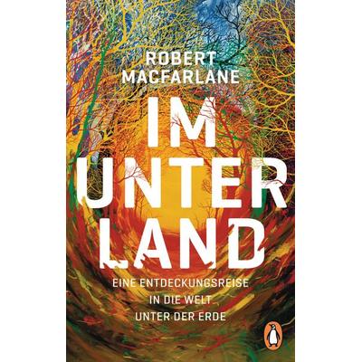 Im Unterland, Taschenbuch von Robert Macfarlane, Penguin, 978-3-328-10651-7
