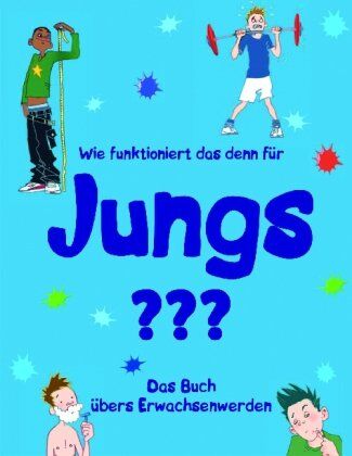 Matt Crossick - Wie funktioniert das denn für Jungs?: Das Buch übers Erwachsenwerden - Preis vom 13.10.2026 11:25:28 h