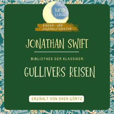 Jonathan Swift: Gullivers Reisen - Swift Jonathan,Luna Luna, Audio, 9783754518076