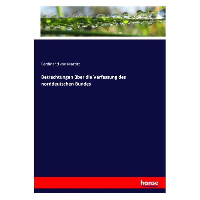 Hansebooks Betrachtungen über die Verfassung des norddeutschen Bundes (Deutsch, Softcover, Ferdinand von Martitz) (55860000)