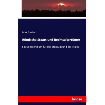 Römische Staats und Rechtsaltertümer, Taschenbuch von Max Zoeller, Hansebooks, 978-3-7428-5529-9