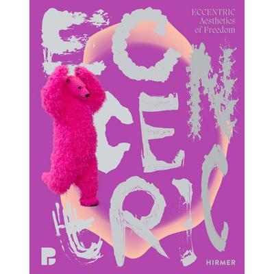 ECCENTRIC - Aesthetics of Freedom, Taschenbuch von , Hirmer, 978-3-7774-4506-9