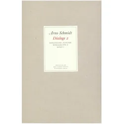 Bargfelder Ausgabe. Standardausgabe. Werkgruppe 2, Band 2: Dialoge. Joyce, Stifter, Herder, Opperman, Biografien von Arno Schmidt