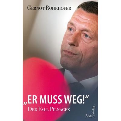 „Er muss weg!“ – Der Fall Pilnacek, Gebundene Ausgabe von Gernot Rohrhofer, Seifert Verlag, 978-3-903583-02-3