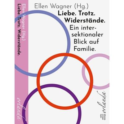 Liebe. Trotz. Widerstände. Ein intersektionaler Blick auf Familie., Taschenbuch von , Orlanda Verlag GmbH