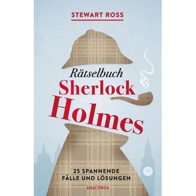 Rätselbuch Sherlock Holmes [Solve It Like Sherlock], Gebundene Ausgabe von Stewart Ross, Anaconda, 978-3-7306-0639-1