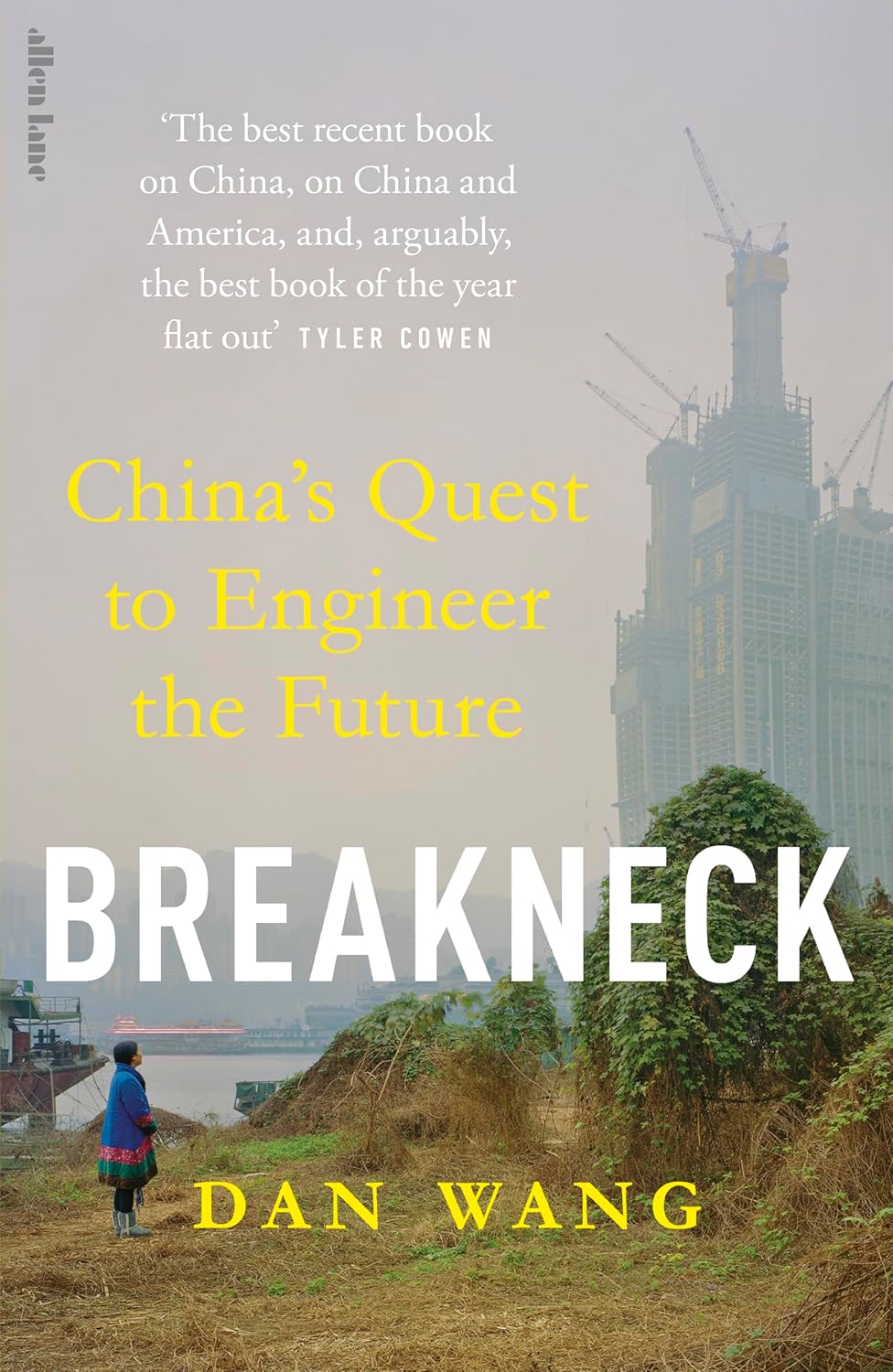 Allen Lane Breakneck: China's Quest to Engineer the Future by Dan Wang - Hardback Non Fiction - China, Technology & Geopolitics - New York Times Bestseller