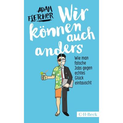 Wir können auch anders, Taschenbuch von Adam Fletcher, C.H. Beck