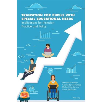 Transition for Pupils with Special Educational Needs, Taschenbuch von Geraldine Scanlon,Yvonne Barnes-Holmes,Michael Shevlin,Conor McGuckin, Peter