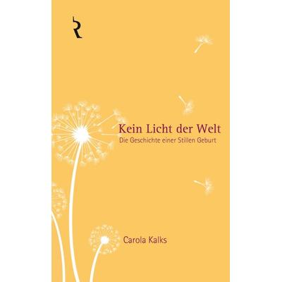Kein Licht der Welt, Taschenbuch von Carola Kalks, Rellin Verlag, 978-3-9814798-3-6