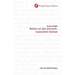 Reisen an der persisch-russischen Grenze, Fachbücher von Gustav Radde