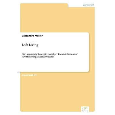 Loft Living, Taschenbuch von Cassandra Müller, GRIN, 978-3-8386-5886-5