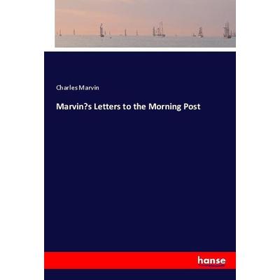 Marvin's Letters to the Morning Post, Taschenbuch von Charles Marvin, Hansebooks, 978-3-337-90990-1