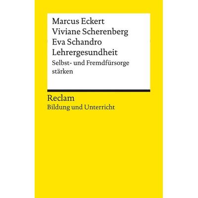 Lehrergesundheit. Anleitung zur Selbst- und Fremdfürsorge, Taschenbuch von Marcus Eckert,Viviane Scherenberg,Eva Schandro, Reclam, Philipp,
