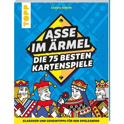 Asse im Ärmel – Die 75 besten Kartenspiele, Taschenbuch von Corinne Schmitt, frechverlag GmbH, 978-3-7358-5275-5