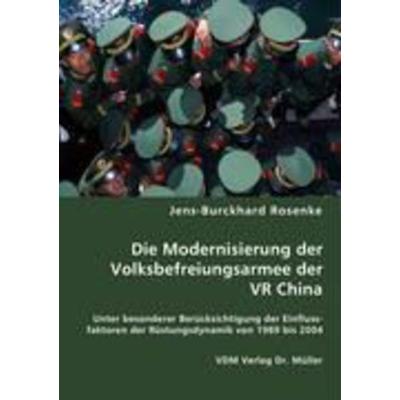 Die Modernisierung der Volksbefreiungsarmee der VR China, Taschenbuch von Jens-Burckhard Rosenke, VDM, 978-3-8364-6362-1