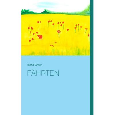 Fährten, Taschenbuch von Tosha Green, BoD – Books on Demand, 978-3-7386-1214-1
