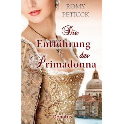 Die Entführung der Primadonna, Taschenbuch von Romy Petrick, Donatus Verlag, 978-3-946710-08-0