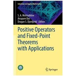 Positive Operators and Fixed-Point Theorems with Applications, Fachbücher von Anupam Das, S. A. Mohiuddine, Dragan S. Djordjevic