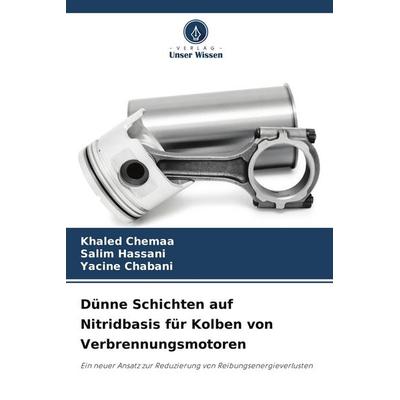 Dünne Schichten auf Nitridbasis für Kolben von Verbrennungsmotoren, Taschenbuch von Khaled Chemaa,Salim Hassani,Yacine Chabani, Verlag Unser Wissen,