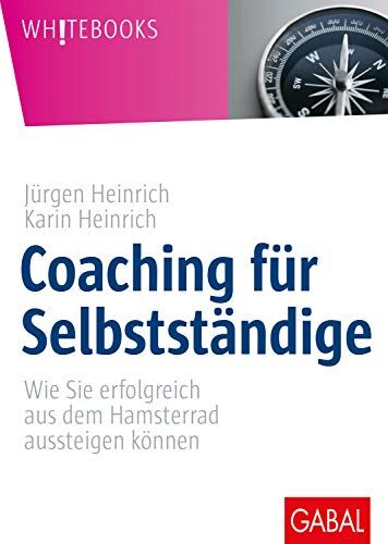 Heinrich, Jürgen Heinrich, Karin - Coaching für Selbstständige: Wie Sie erfolgreich aus dem Hamsterrad aussteigen können (Whitebooks) - Preis vom 09.10.2026 07:28:09 h