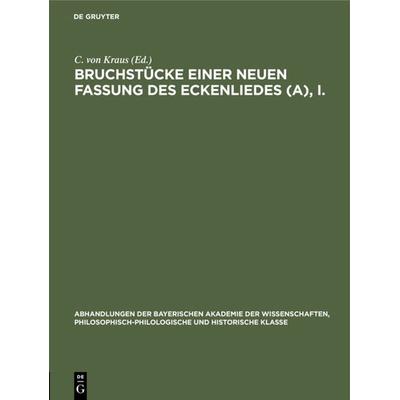 Bruchstücke einer neuen Fassung des Eckenliedes (A), I., Gebundene Ausgabe von , De Gruyter Oldenbourg, 978-3-486-75243-4