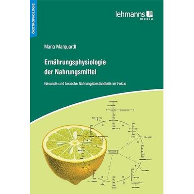 Ernährungsphysiologie der Nahrungsmittel, Taschenbuch von Maria Marquardt, Lehmanns Media, 978-3-86541-500-4