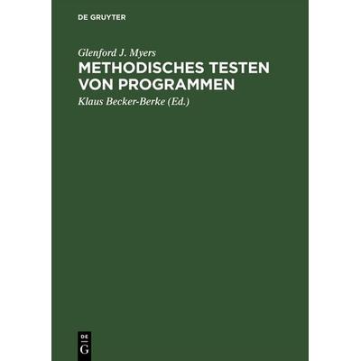 Methodisches Testen von Programmen, Gebundene Ausgabe von Glenford J. Myers, De Gruyter, 978-3-486-25634-5