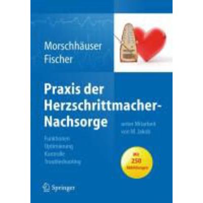 Morschhäuser D: Praxis der Herzschrittmacher-Nachsorge - Grundlagen, Funktionen, Kontrolle,, Gebundene Ausgabe von Michael Jakob,Wilhelm Fischer,Diana