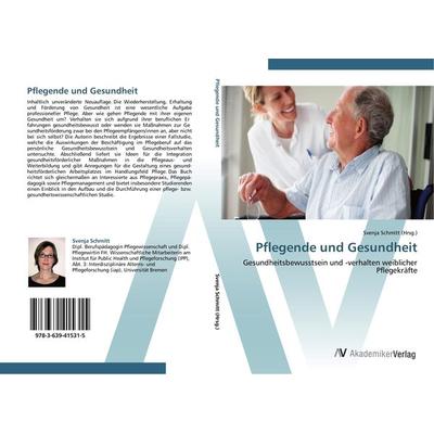 Pflegende und Gesundheit, Taschenbuch von , AV Akademikerverlag, 978-3-639-41531-5