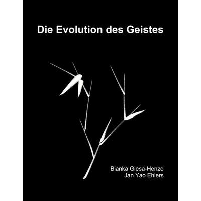 Die Evolution des Geistes, Taschenbuch von Bianka Giesa-Henze, BoD – Books on Demand, 978-3-7562-4646-5
