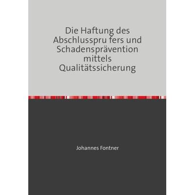 Die Haftung des Abschlussprüfers und Schadensprävention mittels Qualitätssicherung, Taschenbuch von Johannes Fontner, Epubli, 978-3-7450-4992-3
