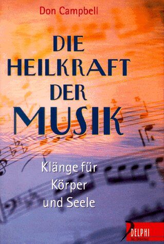 Campbell, Don G. - Die Heilkraft der Musik. Klänge für Körper und Seele - Preis vom 09.10.2026 07:28:09 h