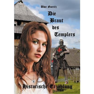 Die Braut des Templers, Taschenbuch von Uwe Goeritz, BoD – Books on Demand, 978-3-7534-4502-1