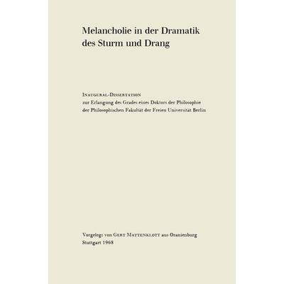 Melancholie in der Dramatik des Sturm und Drang, Gebundene Ausgabe von Gert Mattenklott, J.B. Metzler, Part of Springer Nature - Springer-Verlag GmbH,