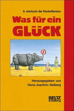 Hans-Joachim Gelberg - 9. Jahrbuch der Kinderliteratur: Was für ein Glück - Preis vom 17.10.2026 19:25:27 h
