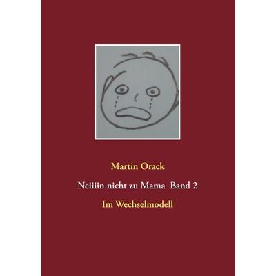 Im Wechselmodell, Taschenbuch von Martin Orack, BoD – Books on Demand, 978-3-7357-4110-3