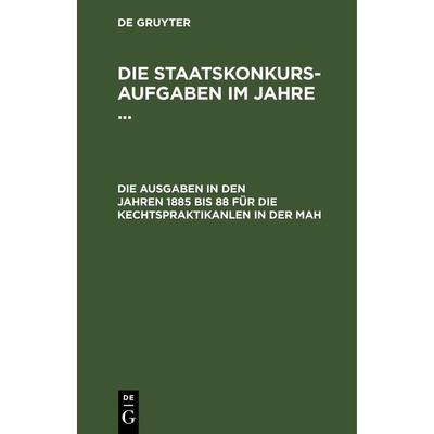 Die Staatskonkurs-Aufgaben im Jahre ... / Die Aufgaben in den Jahren 1885 bis 88 für die Rechstpraktikanten in der Pfalz, Gebundene Ausgabe von , De