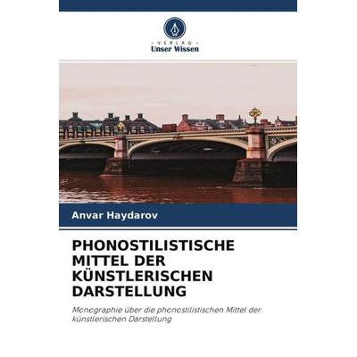 PHONOSTILISTISCHE MITTEL DER KÜNSTLERISCHEN DARSTELLUNG -