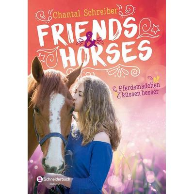 Friends & Horses – Pferdemädchen küssen besser, Taschenbuch von Chantal Schreiber, Schneiderbuch