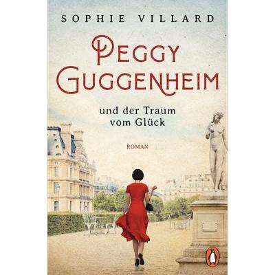 Peggy Guggenheim und der Traum vom Glück, Taschenbuch von Sophie Villard, Penguin, 978-3-328-10488-9