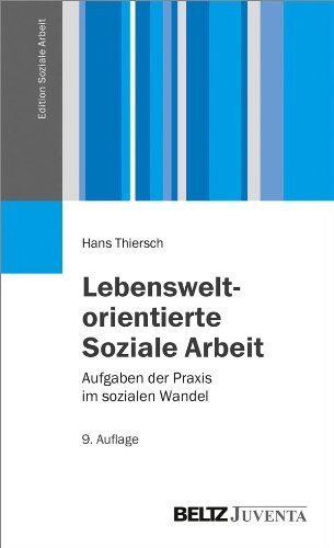 Hans Thiersch - Lebensweltorientierte Soziale Arbeit: Aufgaben der Praxis im sozialen Wandel (Edition Soziale Arbeit) - Preis vom 09.10.2026 07:28:09 h