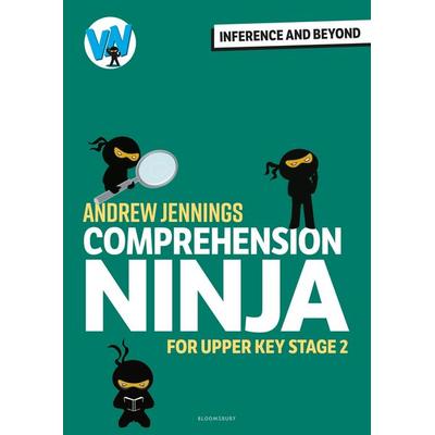 Comprehension Ninja: Inference and Beyond for Upper KS2, Taschenbuch von Andrew Jennings, Bloomsbury USA, 978-1-80199-573-3