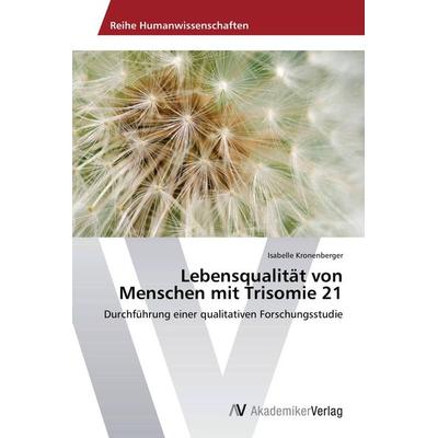 Lebensqualität von Menschen mit Trisomie 21, Taschenbuch von Isabelle Kronenberger, AV Akademikerverlag, 978-3-639-67531-3