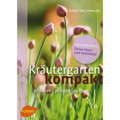 Kräutergarten kompakt, Taschenbuch von Burkhard Bohne,Renate Volk,Renate Dittus-Bär, Verlag Eugen Ulmer, 978-3-8001-8095-0