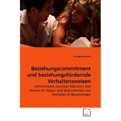 Neunhoeffer, I: Beziehungscommitment und beziehungsfördernde, Taschenbuch von Iris Neunhoeffer, VDM, 978-3-639-23488-6