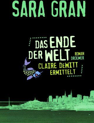 Sara Gran - Das Ende der Welt: Claire DeWitt ermittelt: Ein neuer Fall für die beste Ermittlerin der Welt - Preis vom 17.10.2026 19:25:27 h
