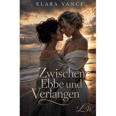 Zwischen Ebbe und Verlangen, Taschenbuch von Elara Vance, Epubli, 978-3-565-65958-6