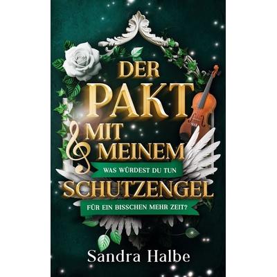 Der Pakt mit meinem Schutzengel, Taschenbuch von Sandra Halbe, BoD – Books on Demand, 978-3-8192-3315-9