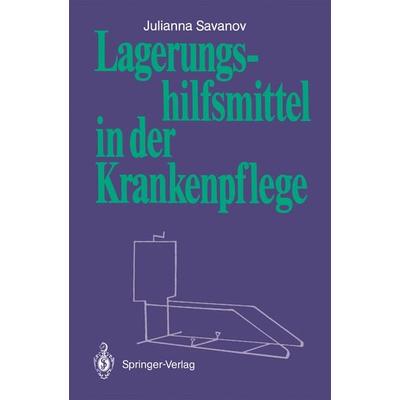 Lagerungshilfsmittel in der Krankenpflege, Taschenbuch von Julianna Savanov, Springer Berlin, 978-3-540-18632-8